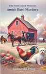 Amish Barn Murders - Samantha Price - 9781537612041