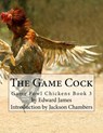 The Game Cock: Game Fowl Chickens Book 3 - Jackson Chambers - 9781537783222