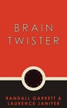Brain Twister - Randall Garrett ; Laurence Janifer - 9781537803135