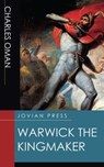 Warwick the Kingmaker - Charles Oman - 9781537806280