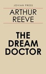 The Dream Doctor - Arthur Reeve - 9781537817323