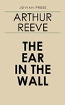 The Ear in the Wall - Arthur Reeve - 9781537817354