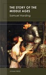 The Story of the Middle Ages - Samuel Harding - 9781537819228