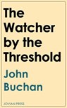 The Watcher by the Threshold - John Buchan - 9781537819334