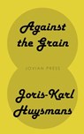 Against the Grain - Joris-Karl Huysmans - 9781537820651