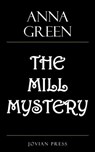 The Mill Mystery - Anna Green - 9781537823751
