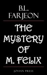 The Mystery of M. Felix - B. L. Farjeon - 9781537823829