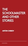 The Schoolmaster and Other Stories - Anton Chekov - 9781537824147