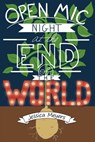 Open Mic Night at the End of the World - Jessica Meyers - 9781537835198
