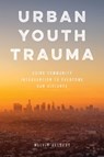Urban Youth Trauma - Melvin Delgado - 9781538119037