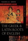 The Greek & Latin Roots of English - Tamara M. Green - 9781538128633