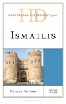 Historical Dictionary of the Ismailis - Dr Farhad (The Institute of Ismaili Studies Daftary - 9781538129999