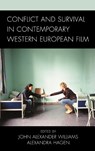 Conflict and Survival in Contemporary Western European Film - John Alexander Williams ; Alexandra Hagen - 9781538158982