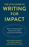 The Little Guide to Writing for Impact - Katherine Barrett ; Richard Greene ; Donald F. Kettl - 9781538181270