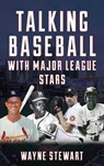 Talking Baseball with Major League Stars - Wayne Stewart - 9781538185285