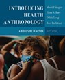 Introducing Health Anthropology - Merrill Singer ; Hans A. Baer ; Debbi Long ; Alex Pavlotski - 9781538187289