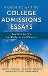 A Guide to Writing College Admissions Essays - Cory M. Franklin ; Paul Weingarten ; Suzanne Franklin ; Linda Black - 9781538191163