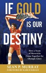 If Gold Is Our Destiny - Sean P. Murray - 9781538192528