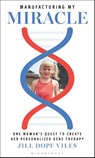 Manufacturing My Miracle - Jill Dopf Viles - 9781538197226