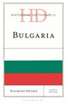 Historical Dictionary of Bulgaria - Professor Raymond (University of Ghent) Detrez - 9781538199619