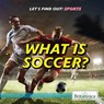 What Is Soccer? - Joe Gaspar - 9781538304808