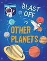 Blast Off to Other Planets - Alix Wood - 9781538395837