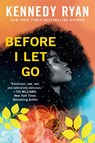 Ryan, K: Before I Let Go - Kennedy Ryan - 9781538706794