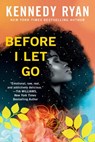 Ryan, K: Before I Let Go - Kennedy Ryan - 9781538706794