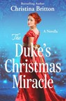 The Duke’s Christmas Miracle - Christina Britton - 9781538709672