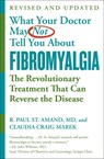 What Your Doctor May Not Tell You About Fibromyalgia (Fourth Edition) - Claudia Craig Marek ; R. Paul St. Amand - 9781538713259