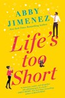 Jimenez, A: Life's Too Short - Abby Jimenez - 9781538715666