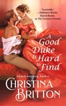 A Good Duke Is Hard to Find - Christina Britton - 9781538717486
