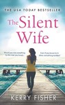 The Silent Wife: A Gripping, Emotional Page-Turner with a Twist That Will Take Your Breath Away - Kerry Fisher - 9781538718100