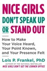 Nice Girls Don't Speak Up or Stand Out - Lois P. Frankel, PhD - 9781538719213