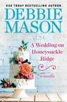 A Wedding on Honeysuckle Ridge - Debbie Mason - 9781538720882