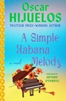 A Simple Habana Melody - Oscar Hijuelos - 9781538722190
