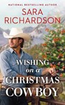 Wishing on a Christmas Cowboy - Sara Richardson - 9781538725887