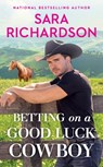 Betting on a Good Luck Cowboy - Sara Richardson - 9781538725917