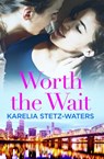 Worth the Wait - Karelia Stetz-Waters - 9781538727034