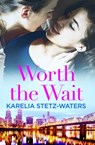 Worth the Wait - Karelia Stetz-Waters - 9781538727041