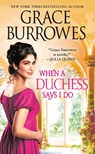When a Duchess Says I Do - Grace Burrowes - 9781538728987
