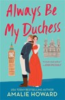 Always Be My Duchess - Amalie Howard - 9781538737712