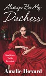 Always Be My Duchess - Amalie Howard - 9781538737729