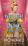 Never Met a Duke Like You - Amalie Howard - 9781538737743