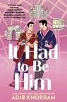 It Had to Be Him - Adib Khorram - 9781538739563