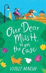 Our Dear Miss H. Is on the Case - Violet Marsh - 9781538739631