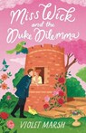 Miss Wick and the Duke Dilemma - Violet Marsh - 9781538739662