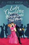 Lady Charlotte Always Gets Her Man - Violet Marsh - 9781538739693