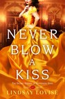 Never Blow a Kiss - Lindsay Lovise - 9781538740538