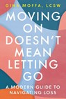 Moffa, G: Moving on Doesn't Mean Letting Go - Gina Moffa - 9781538740668